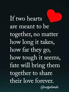 a quote that says if two hearts are meant to be together, no matter how long it