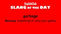 a red background with the words garbage, meaning something very poor quality and english club