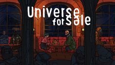 an animated image of people sitting at a table with the words universe for sale above them