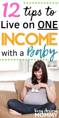 a pregnant woman sitting on a couch with the title 12 tips to live on one income with a baby