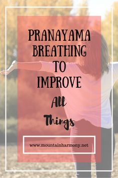 a woman with her arms outstretched and the words pranama breathing to improve are things