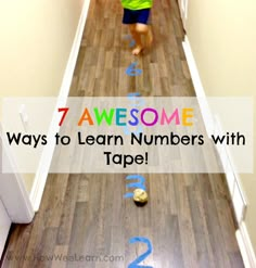 a young boy walking down a hallway with numbers on the floor to spell out 7 awesome ways to learn numbers with tape