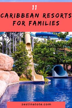 an outdoor swimming pool with water slides and trees in the background text reads 11 caribbean resort for families