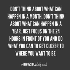 a quote that says don't think about what can happen in a month