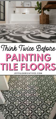 a bathroom with black and white tile flooring, pink accents and text overlay that reads think twice before painting tile floors