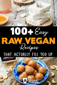 raw vegan recipe with text overlay that reads, 100 + easy raw vegan recipes that actually fill you up