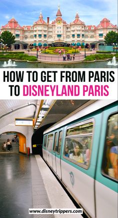 how to get from paris to disneyland in the disney land train line, with text overlay reading how to get from paris to disneyland