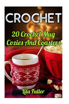 the cover of crochet 20 great mugs and coasters by julia tuller