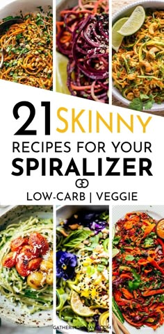 the cover of 21 skinnyy recipes for your spiralizer low carb veggie