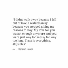 an image of a quote that says i didn't walk away because i fell out of love