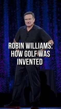 a man standing on top of a stage in front of a purple curtain with the words robin williams how golf was invested