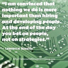 a circuit board with a quote on it that says, i am concerned that nothing we do is more important than hiring and developing people at the end of