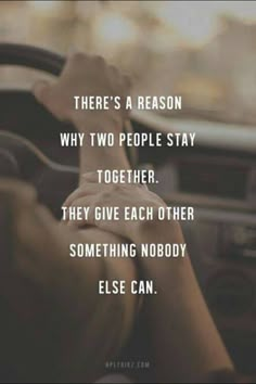 someone driving their car with the quote there's a reason why two people stay together they give each other something nobody else can