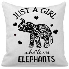 a pillow with an elephant on it that says, just a girl who loves elephants