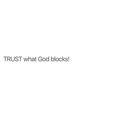 the words trust what god blocks written in black on a white background