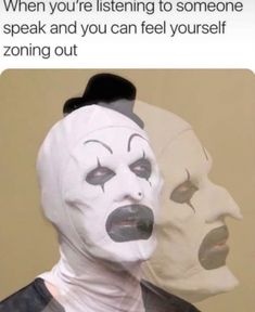 two people wearing white masks with the caption, when you're listening to someone speak and you can feel yourself going out