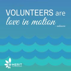 the words volunteers are love in motion on a blue and green background with an image of waves