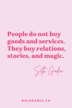 a pink background with the words people do not buy goods and services they buy relationss, stories, and magic