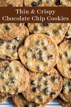 chocolate chip cookies stacked on top of each other with the words thin & crispy chocolate chip cookies