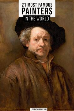 a painting with the words 21 most famous painters in the world on top of it