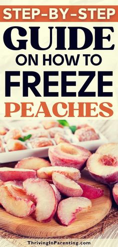 a plate with sliced peaches on it and the title reads, step - by - step guide on how to freeze peaches