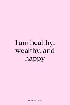 a pink background with the words i am healthy, wealthy and happy