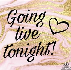 a pink and gold background with the words going live tonight written in black on it