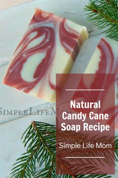 natural candy cane soap recipe with pine branches on the side and text overlay that reads simple life mom