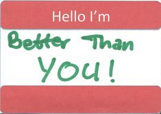 a red and white sign that says hello i'm better than you