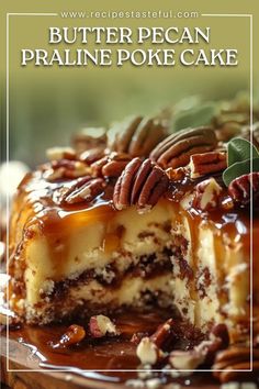 a close up of a cake with pecans on top and the words butter pecan pralie poke cake