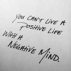 a piece of paper with writing on it that says you can't live at positive life with a negative mind