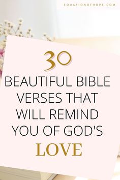 the words, 30 beautiful bible verses that will remind you of god's love