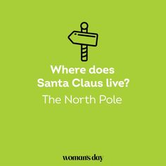 a green background with a sign that says where does santa claus live? the north pole