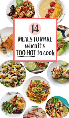 a collage of photos with the words 4 meals to make when it's too hot to cook