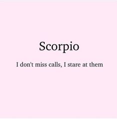 a pink background with the words scorpio and i don't miss calls, i stare at them