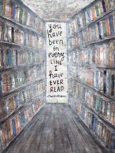 a painting of a book shelf filled with books and the words you have been given every i have ever read