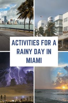 several pictures with the words activities for a rainy day in miami, including storm clouds and lightning