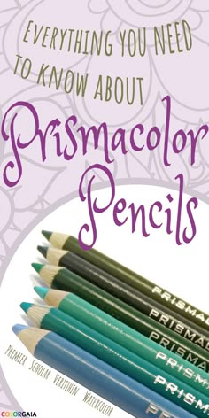 some pencils with the words, everything you need to know about prismcolor pencils