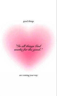 a pink heart with the words, good things on it and an image of a red heart