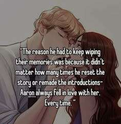 the reason he had to keep writing their memories was because it didn't matter how many times he rest the story or remede