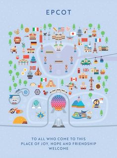 an illustrated map with the words epcot to all who come to this place, hope and