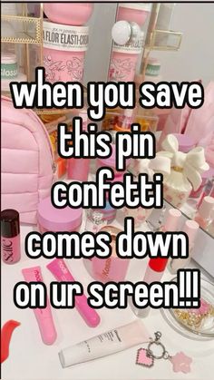 a table topped with pink items and text saying when you save this pin confect comes down on ur screen