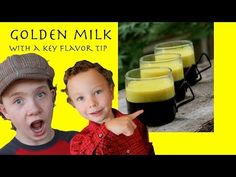 two young boys with glasses of yellow liquid and the words golden milk with a key flavor tip