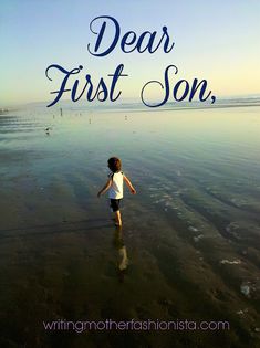 a little boy running on the beach with words overlaying him that says dear first son