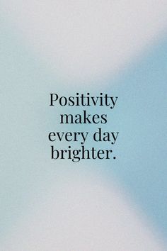 a white and black photo with the words positivity makes every day brighter