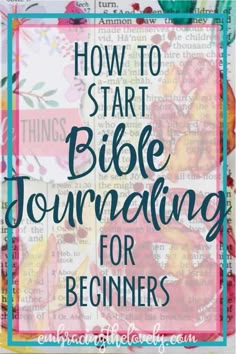 the words how to start bible journaling for beginners