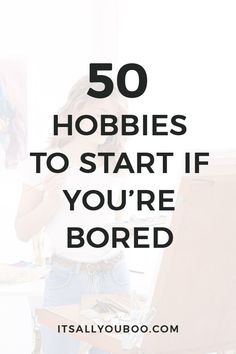 a woman standing in front of a laptop computer with the words 50 hobbies to start if