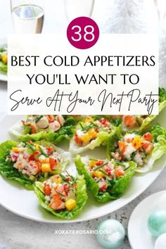 some lettuce cups filled with food on top of a white plate and the words, best cold appetizers you'll want to serve at your next party