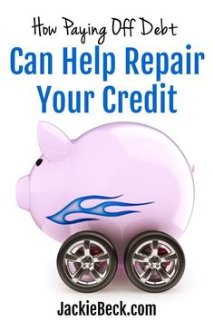 a piggy bank with the words how paying off debt can help repair your credit