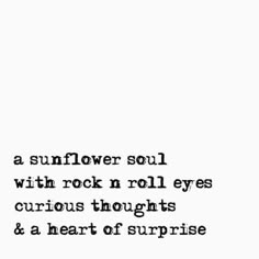 a quote about sunflowers with rock n roll eyes curious thoughts and a heart of surprise